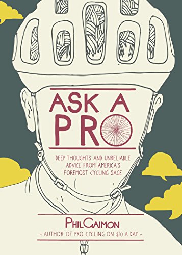 Ask a Pro: Deep Thoughts and Unreliable Advice from America's Foremost Cycling Sage (English Edition)