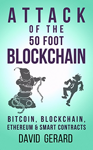 Attack of the 50 Foot Blockchain: Bitcoin, Blockchain, Ethereum & Smart Contracts (English Edition)