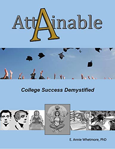 Attainable A: College Success Demystified (English Edition)