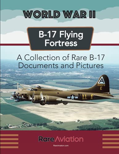 B-17 Flying Fortress: A collection of rare documents and photographs