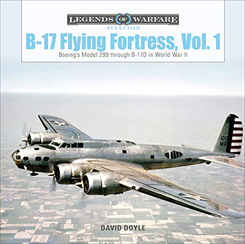 B-17 Flying Fortress, Vol. 1: Boeing's Model 299 through B-17D in World War II: 31 (Legends of Warfare: Aviation)