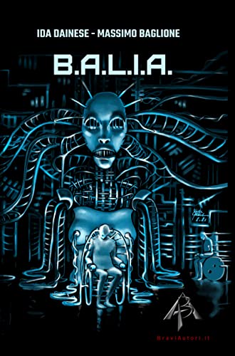 B.A.L.I.A.: Buona Alternativa alla Lunga e Illogica Anzianità (Italian Edition)