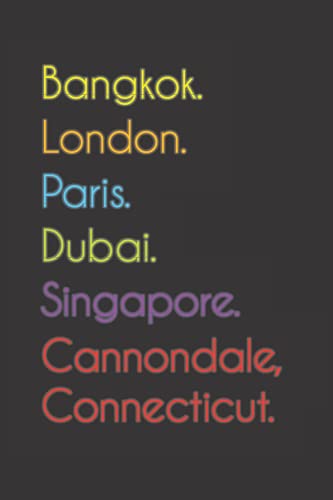 Bangkok. London. Paris. Dubai. Singapore. Cannondale, Connecticut.: Funny Notebook | Journal | Diary, 110 pages, wide ruled paper. For people loving Cannondale, Connecticut.