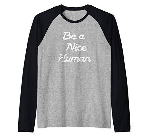 Be A Nice Human Shirt,Dude Be Kind,Choose Kind,Kindness Camiseta Manga Raglan