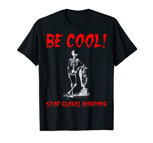 Be Cool Stop Protesta de Acción Climática Climática Climática Camiseta