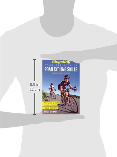 Bicycling Complete Book of Road Cycling Skills: Your Guide to Riding Faster, Stronger, Longer, and Safer