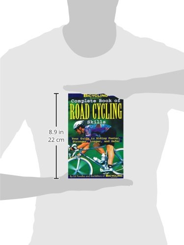 Bicycling Magazine's Complete Book of Road Cycling Skills: Your Guide to Riding Faster, Stronger, Longer, and Safer