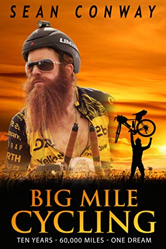 Big Mile Cycling: Ten Years. 60000 Miles. One Dream (English Edition)