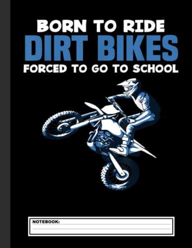 Born Ride Dirt Bikes Forced School Funny Motocross Notebook: Off Road Motocross Dirt Bike Dirtbike Riders Brap Journal/Notebook Blank Lined Ruled 8.5x11 120 Pages