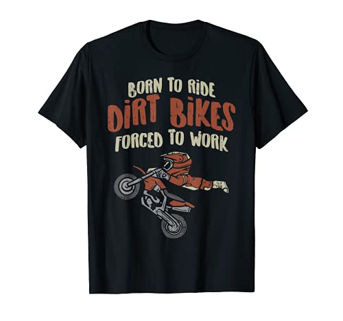 Born Ride Dirt Bikes Forced Work Funny Motocross Racing Gift Camiseta