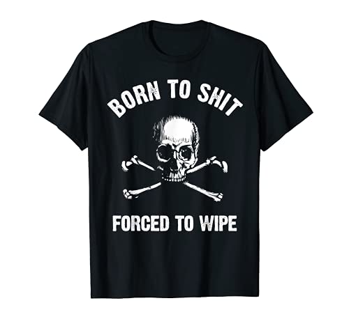 Born to Shit Forced Forced to Wipe Skull Crossbones Biker Camiseta