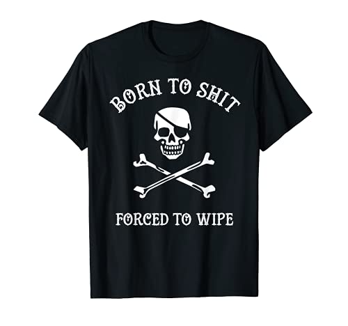 Born to Shit Forced Forced to Wipe Skull Crossbones Biker Camiseta