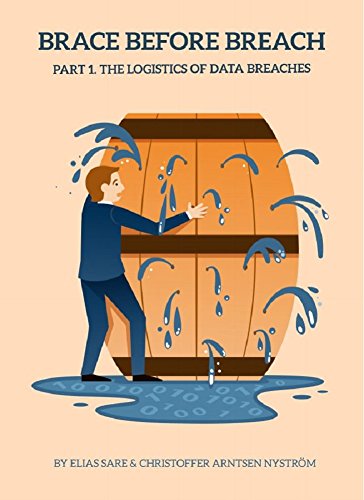 Brace Before Breach : Part 1. The Logistics of a Data Breach (BBB) (English Edition)