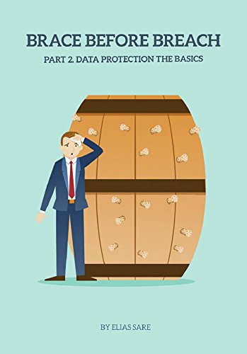 Brace Before Breach: Part 2. Data Protection the Basics (BBB) (English Edition)