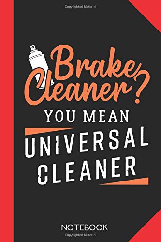 Brake cleaner? You mean universal cleaner!: Car Mechanic Notebook Journal - 120 lined pages - 6x9 inch format - without margins