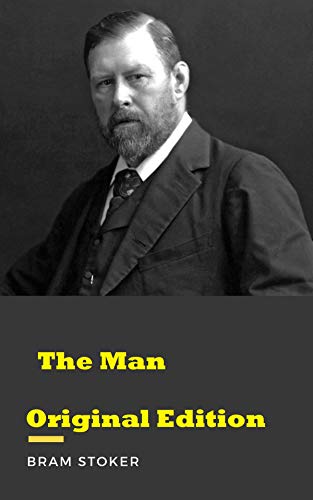 Bram Stoker:The Man-Original Edition(Annotated) (English Edition)
