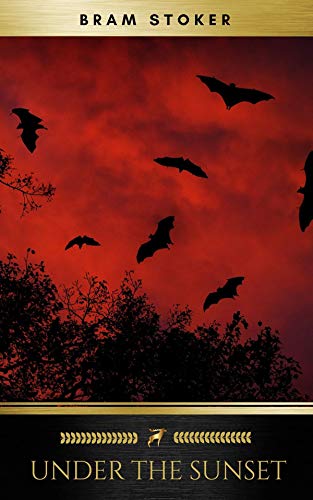 Bram Stoker:Under the Sunset-Short Story(Annotated) (English Edition)