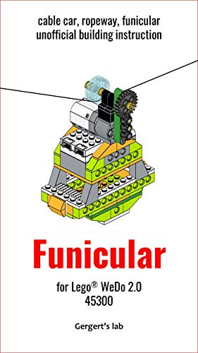 Cable car, ropeway, funicular for Lego WeDo 2.0 45300 instruction (Build Wedo Robots — a series of instructions for assembling robots with wedo 45300 Book 21) (English Edition)