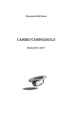Cambio campagnolo: Poesie 2011-2017 (Italian Edition)