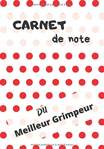 Carnet de note du meilleur grimpeur: Idée Cadeau Original pour cycliste ou dragueur - Tableau de chasse - Message sur cahier - humour