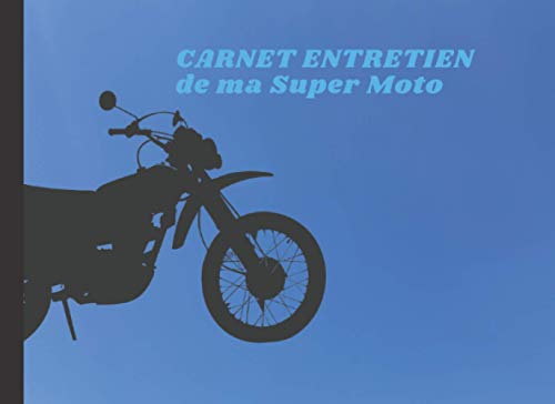 Carnet d'entretien de ma super moto: Pour suivre les réparations | carnet de bord | livret réparation révision de votre moto | page facile à remplir | ... broché | Pour toutes les marques de moto