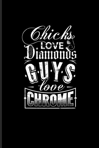 Chicks Love Diamonds Guys Love Chrome: Funny Car Quotes Undated Planner | Weekly & Monthly No Year Pocket Calendar | Medium 6x9 Softcover | For Motorsport & Speedway Fans