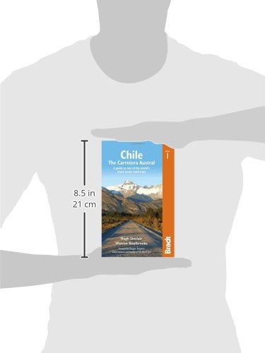 Chile: Carretera Austral: A guide to one of the world's most scenic road trips: The Carretera Austral: a Guide to One of the World's Most Scenic Road Trips (Bradt Travel Guides) [Idioma Inglés]