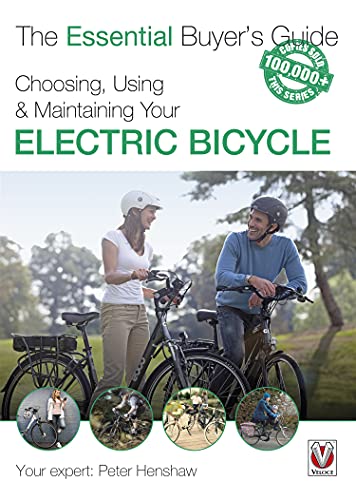 Choosing, Using & Maintaining Your Electric Bicycle (Essential Buyer's Guide series) (English Edition)