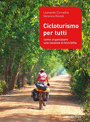 Cicloturismo per tutti: Come organizzre una vacanza in bicicletta (Italian Edition)