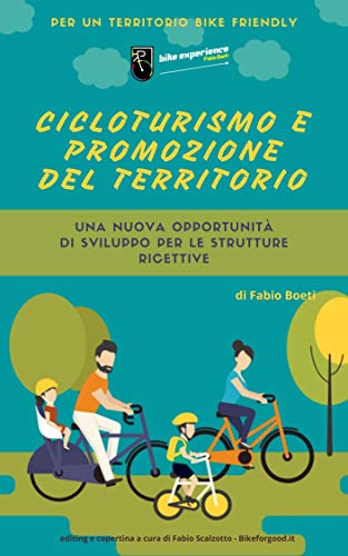 Cicloturismo & promozione del territorio: Per un territorio Bike Friendly (Italian Edition)