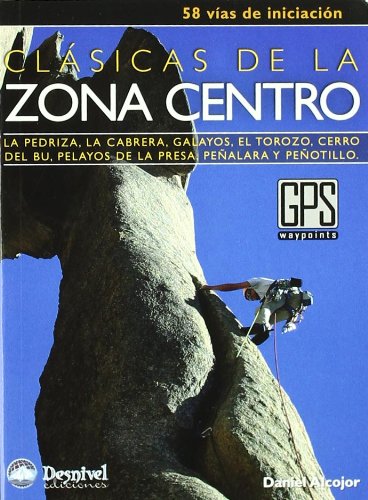 Clasicas de la zona centro - 58 vias de iniciacion (Guias De Escalada)