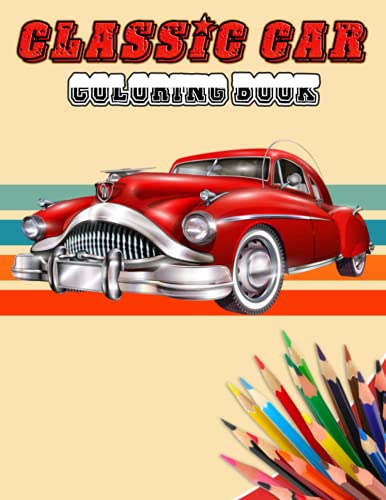 Classic Cars Coloring Book: funny Coloring Book for Kids and Fans – 30+ GIANT Great Pages with Premium Quality Images.