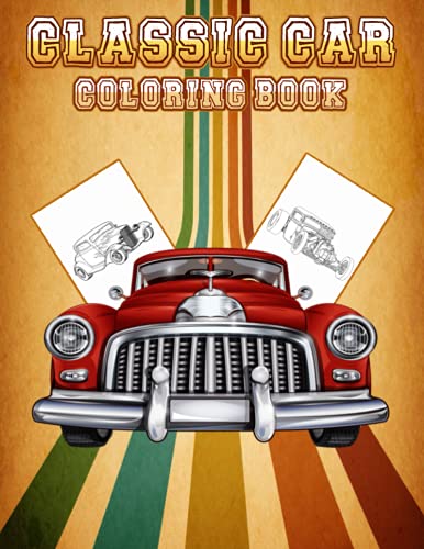 Classic Cars Coloring Book: funny Coloring Book for Kids and Fans – 30+ GIANT Great Pages with Premium Quality Images.