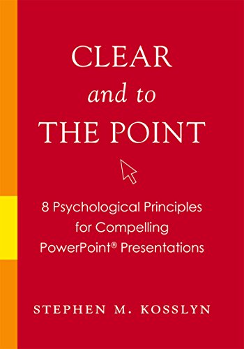 Clear and to the Point: 8 Psychological Principles for Compelling PowerPoint Presentations (English Edition)