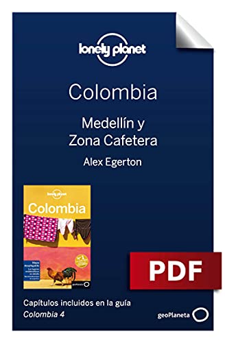 Colombia 4_6. Medellín y Zona Cafetera (Guías de País Lonely Planet)