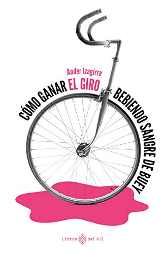 Cómo ganar el Giro bebiendo sangre de buey (NARRATIVA)