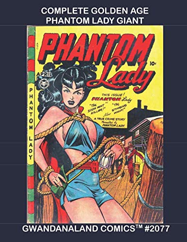 Complete Golden Age Phantom Lady Giant: Gwandanaland Comics #2077 --- She's The Sexy, Sultry, Superhero of the Golden Age - All Her Stories 1940-1955