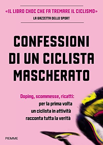 Confessioni di un ciclista mascherato (Italian Edition)