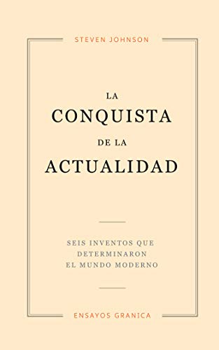 Conquista de la actualidad La: Seis Inventos Que Determinaron El Mundo Moderno