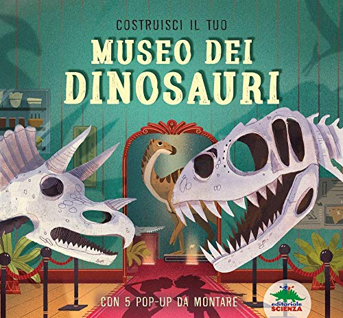 Costruisci il tuo museo dei dinosauri. Con 5 pop-up da montare (Pop-up & co.)