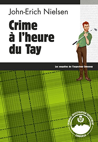 Crime à l'heure du Tay : Les enquêtes de l'inspecteur Sweeney - Tome 9 (French Edition)