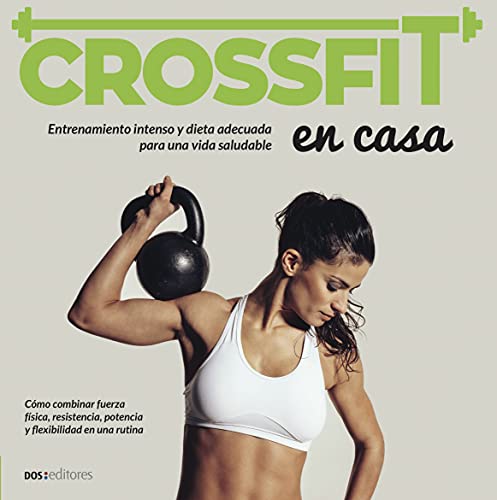 CROSSFIT: entrenamiento intenso y dieta adecuada para una vida saludable