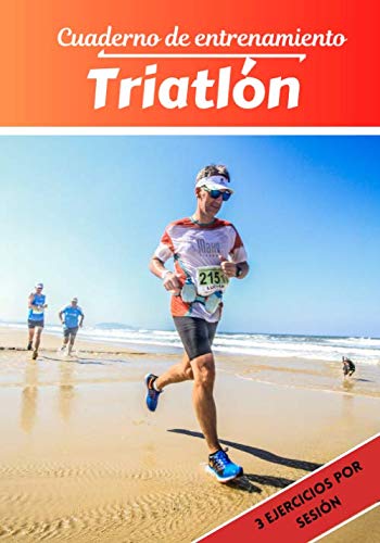 Cuaderno de entrenamiento Triatlón: Planificación y seguimiento de las sesiones deportivas | Objetivos de ejercicio y entrenamiento para progresar | Pasión deportiva: Triatlón | Idea de regalo |