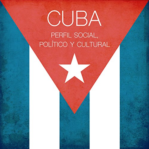 Cuba: Perfil social, político y cultural
