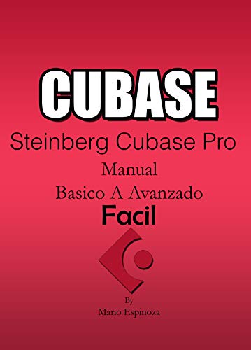 CUBASE - Steinberg Cubase Pro: (Manual BASICO A AVANZADO) FACIL