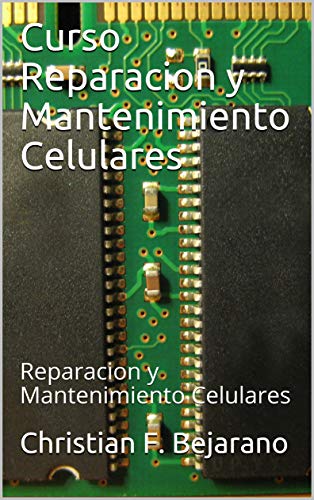 Curso Reparacion y Mantenimiento Celulares: Reparacion y Mantenimiento Celulares (Curso Reparacion Celulares nº 1)