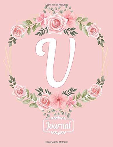 Cute Rose Pink Floral V Monogram Initial letter V Diary Journal Notebooks gifts for Girls, Boys, Women & Men who like flowers, Writing & Note Taking - ... Book, Journal or Diary - Size 8.5 x 11 inch