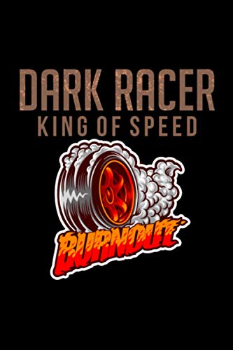 Dark Racer King Of Speed Burn Out Journal Notebook: 6x9 book size of 120 line pages journal notebook for writing purpose or even use it as diary or taking down important notes to be written on it