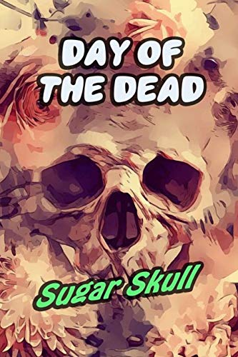 Day Of The Dead Sugar Skull: 30-Day Praying For Ancestors Friends Family / Dia De Los Muertos | Flowers Skull Print