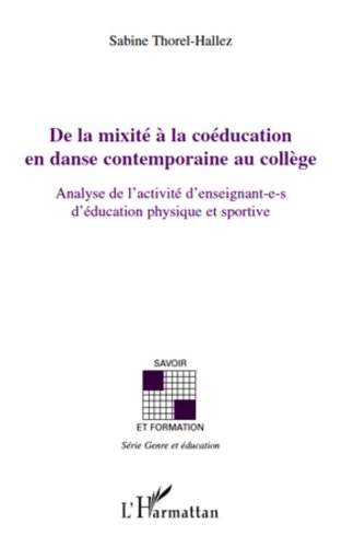 De la mixité à la coéducation en danse contemporaine au collège: Analyse de l'activité d'enseignant-e-s d'éducation physique et sportive (Savoir et formation) (French Edition)